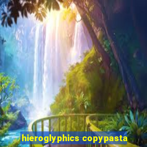 hieroglyphics copypasta